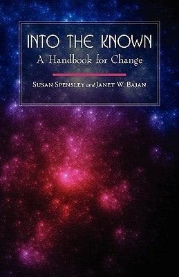 Into the Known: A Handbook for Change by Spensley, Susan