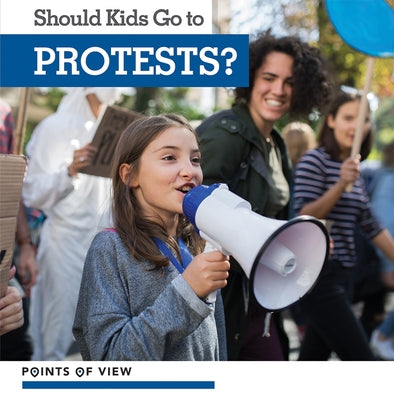 Should Kids Go to Protests? by Rogers, Amy B.