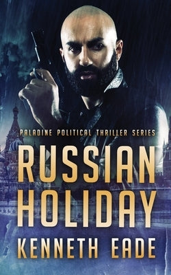 Russian Holiday (Paladine Political Series Book 2) by Eade, Kenneth