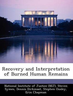 Recovery and Interpretation of Burned Human Remains by National Institute of Justice (Nij)