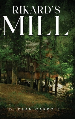 Rikard's Mill by Carroll, D. Dean