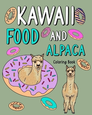 Kawaii Food and Alpaca Coloring Book: Adult Activity Relaxation, Painting Menu Cute, and Animal Playful by Paperland