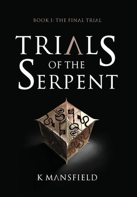 Trials of the Serpent Book I: The Final Trial by Mansfield, K.