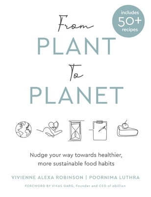 From Plant to Planet: Nudge your way towards healthier, more sustainable food habits by Luthra, Poornima