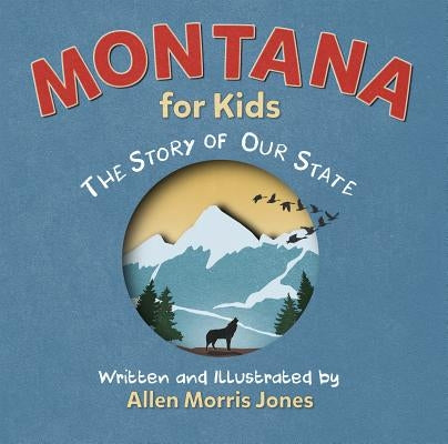 Montana for Kids by Jones, Allen M.