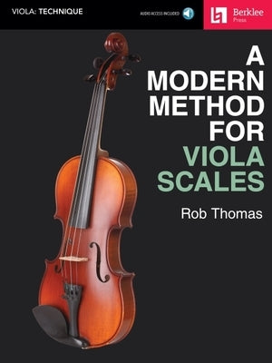 Berklee Press: A Modern Method for Viola Scales - Book with Online Audio by Rob Thomas by Thomas, Rob