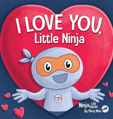 I Love You Little Ninja: A Rhyming Children's Book Classic, Perfect For Valentine's Day by Nhin, Mary