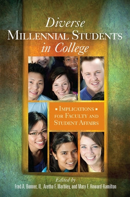 Diverse Millennial Students in College: Implications for Faculty and Student Affairs by Bonner, Fred A., II