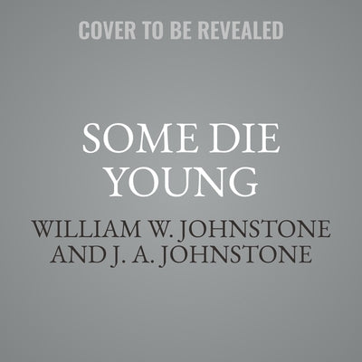 Some Die Young by Johnstone, William W.