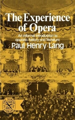 The Experience of Opera by Lang, Paul Henry