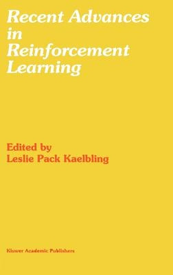 Recent Advances in Reinforcement Learning by Kaelbling, Leslie Pack