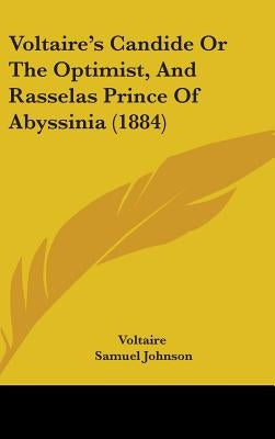 Voltaire's Candide Or The Optimist, And Rasselas Prince Of Abyssinia (1884) by Voltaire