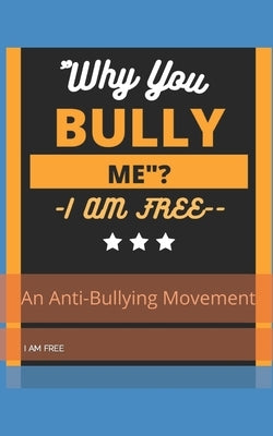 Why You, Bully Me?I Am Free.: I Am Free! by Ambrose, Lance Jermaine, Sr.