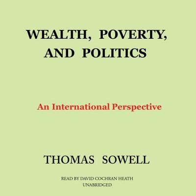 Wealth, Poverty, and Politics: An International Perspective by Sowell, Thomas