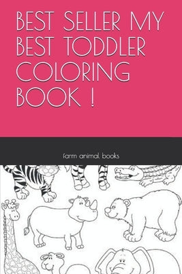 Best Seller My Best Toddler Coloring Book ! by Books, Animal