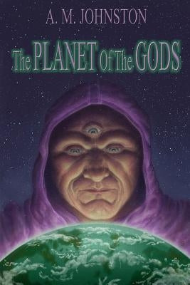 The Planet of the Gods by Johnston, A. M.