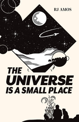 The Universe is a Small Place by Amos, R. J.