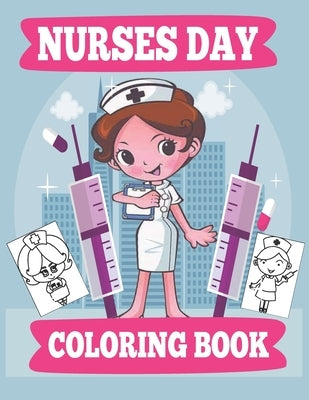 Nurses Day Coloring Book: A Funny & Sweary Nurses Coloring Pages For Kids and Adults Relaxation & Antistress Coloring Book: Nurse Gifts for Wome by Nurse, Bookinoo