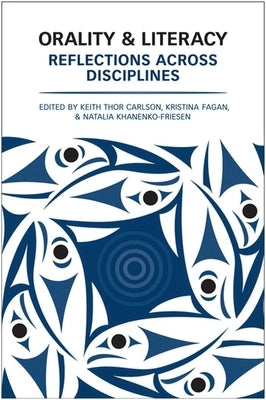 Orality and Literacy: Reflections Across Disciplines by Carlson, Keith