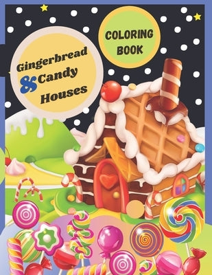 Gingerbread & Candy Houses: Coloring Book for Kids and Adults (ages 3 to 12+), lovely houses with fanny beautiful designs with high quality (Gorge by Nissa, Nina