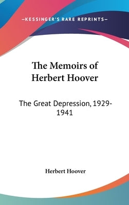 The Memoirs of Herbert Hoover: The Great Depression, 1929-1941 by Hoover, Herbert