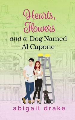 Hearts, Flowers, and a Dog Named Al Capone by Drake, Abigail