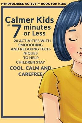 Calmer Kids In 7 Minutes or Less by Sanders, Laura