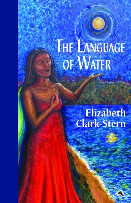 The Language of Water by Clark-Stern, Elizabeth