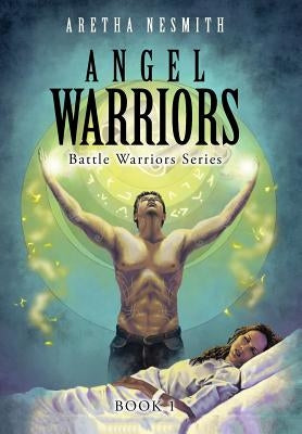 Angel Warriors: Battle Warriors Series by Nesmith, Aretha