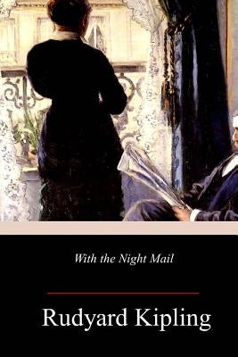 With the Night Mail by Kipling, Rudyard