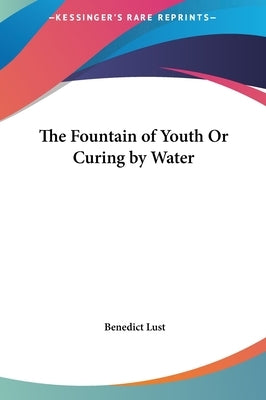 The Fountain of Youth or Curing by Water by Lust, Benedict