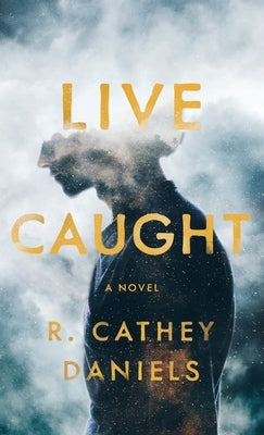 Live Caught by Daniels, R. Cathey