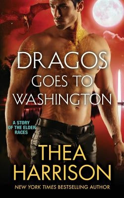 Dragos Goes to Washington by Harrison, Thea