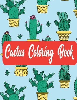 Cactus Coloring Book: Succulents Coloring Book for Fun, Stress Reliving & Relaxation Suitable for Kids & Adult by Publishing, Sidra