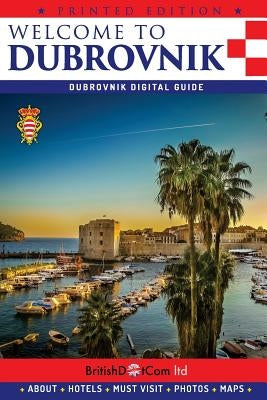 Welcome to Dubrovnik: Dubrovnik Guide by Cejovic, Olivera