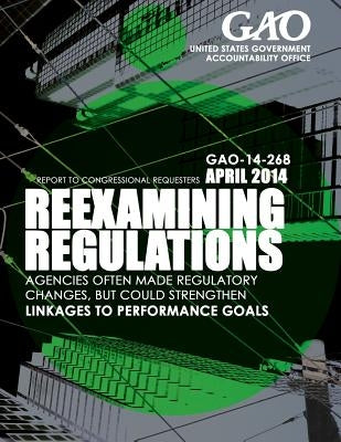 Reexaming Regulations: Agencies Often Made Regulatory Changes, but Could Strengt by United States Government Accountability