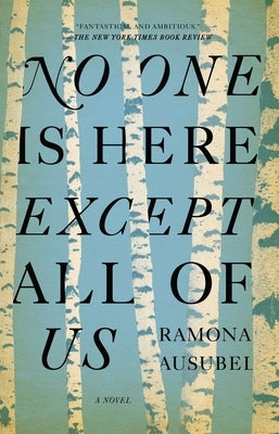 No One is Here Except All of Us by Ausubel, Ramona