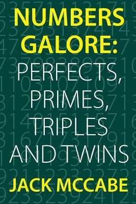 Numbers Galore: Perfects, Primes, Triples and Twins by McCabe, Jack