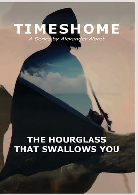 The Hourglass That Swallows You by Albret, Alexander