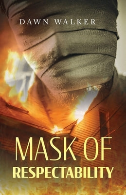 Mask of Respectability by Walker, Dawn