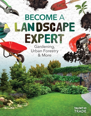 Become a Landscape Expert: Gardening, Urban Forestry & More: Gardening, Urban Forestry & More by Duling, Kaitlyn