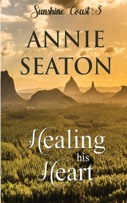 Healing His Heart by Seaton, Annie