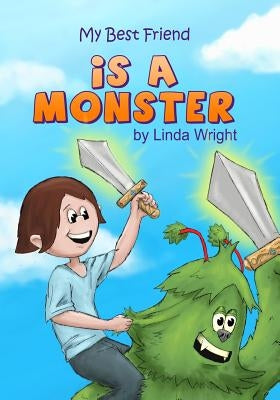 My Best Friend is a Monster by Wright, Linda