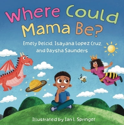 Where Could Mama Be? by Delcid, Emely