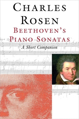 Beethoven's Piano Sonatas: A Short Companion by Rosen, Charles