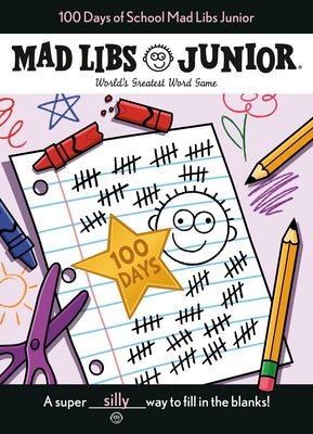 100 Days of School Mad Libs Junior: World's Greatest Word Game by Ostrow, Kim