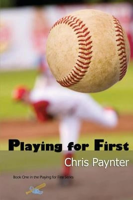 Playing for First by Paynter, Chris