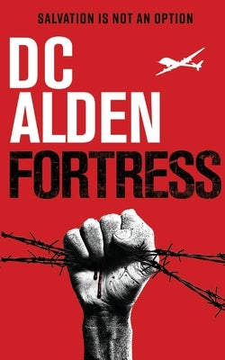 Fortress - A Military Action-Horror Thriller by Alden, DC