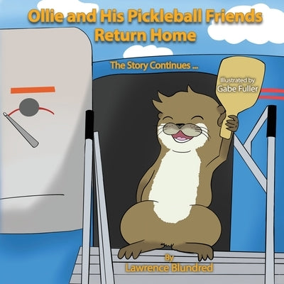 Ollie & His Pickleball Friends Return Home: The story continues... by Blundred, Lawrence