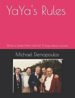 YaYa's Rules: What a Greek Mom told her 5 boys about success by Demopoulos, Michael